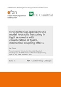 Cover: New numerical approaches to model hydraulic fracturing in tight reservoirs with consideration of hydro-mechanical coupling effects - Cuvillier Verlag