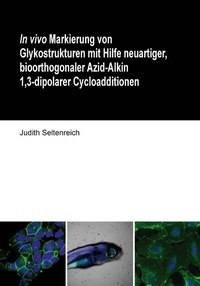 Abbildung von: In vivo Markierung von Glykostrukturen mit Hilfe neuartiger, bioorthogonaler Azid-Alkin 1,3-dipolarer Cycloadditionen - Cuvillier Verlag
