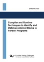 Cover: Compiler and Runtime Techniques to Identify and Optimize Atomic Blocks in Parallel Programs - Cuvillier Verlag eBooks