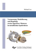 Cover: Vermessung, Modellierung und Regelung zweier lagerloser Motoren in metallischen Spaltrohren - Cuvillier Verlag eBooks