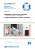 Cover: Nachweis oder Ausschluss einer Bakteri&auml;mie bei antibiotisch unbehandelten Pferden vor, w&auml;hrend und nach der Extraktion von Z&auml;hnen - Cuvillier Verlag