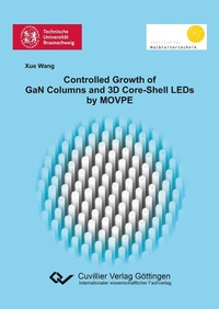 Enlarge image Cover: Controlled Growth of GaN Columns and 3D Core-Shell LEDs by MOVPE - Cuvillier Verlag eBooks