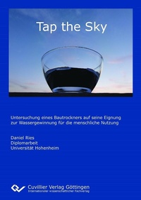 Abbildung von: Tap the Sky - Untersuchung eines Bautrockners auf seine Eignung zur Wassergewinnung für die menschliche Nutzung - Cuvillier Verlag