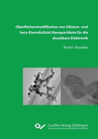 Abbildung von: Oberflächenmodifikation von Silizium&#x2010; und beta&#x2010;Eisendisilizid&#x2010;Nanopartikeln für die druckbare Elektronik - Cuvillier Verlag