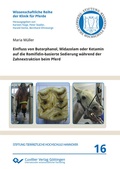 Cover: Einfluss von Butorphanol, Midazolam oder Ketamin auf die Romifidin-basierte Sedierung w&auml;hrend der Zahnextraktion beim Pferd - Cuvillier Verlag