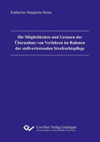 Abbildung von: Die Möglichkeiten und Grenzen der Übernahme von Verfahren im Rahmen der stellvertretenden Strafrechtspflege - Cuvillier Verlag