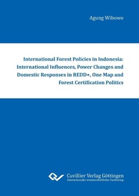 Abbildung von: International Forest Policies in Indonesia: International Influences, Power Changes and Domestic Responses in REDD+, One Map and Forest Certification Politics - Cuvillier Verlag