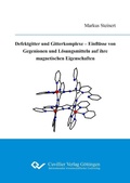 Cover: Defektgitter und Gitterkomplexe –  Einfl&uuml;sse von Gegenionen und L&ouml;sungsmitteln auf ihre magnetischen Eigenschaften - Cuvillier Verlag eBooks
