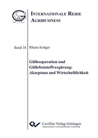 Abbildung von: Gülleseparation und Güllefeststoffvergärung: Akzeptanz und Wirtschaftlichkeit - Cuvillier Verlag