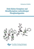 Cover: Zink-Silylen Komplexe und Metallkomplexe mehrz&auml;hniger Phosphanliganden - Cuvillier Verlag eBooks