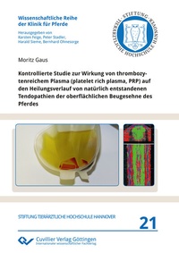 Abbildung von: Kontrollierte Studie zur Wirkung von thrombozytenreichem Plasma (platelet rich plasma, PRP) auf den Heilungsverlauf von natürlich entstandenen Tendopathien der oberflächlichen Beugesehne des Pferdes - Cuvillier Verlag