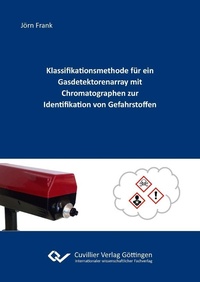 Abbildung von: Klassifikationsmethode für ein Gasdetektorenarray mit Chromatographen zur Identifikation von Gefahrstoffen - Cuvillier Verlag