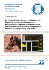 Abbildung von: Vergleichende Untersuchung von Desfluran und Propofol in equipotenten Dosierungen in Kombination mit Dexmedetomidin hinsichtlich zentraler Kreislaufparameter und der peripheren Perfusion und Oxygenierung beim Pferd - Cuvillier Verlag