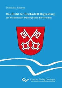 Abbildung von: Das Recht der Reichsstadt Regensburg - Cuvillier Verlag