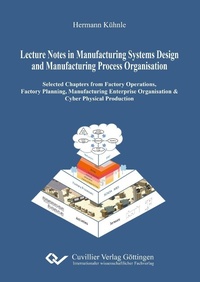 Bild vergrößern Bild: Lecture Notes in Manufacturing Systems Design and Manufacturing Process Organisation - Cuvillier Verlag eBooks