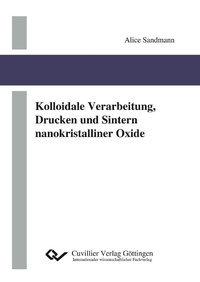 Abbildung von: Kolloidale Verarbeitung, Drucken und Sintern nanokristalliner Oxide - Cuvillier Verlag