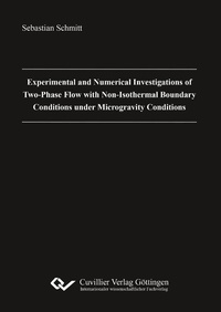 Enlarge image Cover: Experimental and Numerical Investigations of Two-Phase Flow with Non-Isothermal Boundary Conditions under Microgravity Conditions - Cuvillier Verlag eBooks