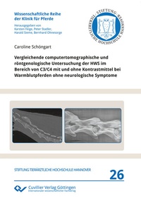 Abbildung von: Vergleichende computertomographische und röntgenologische Untersuchung der HWS im Bereich von C3/C4 mit und ohne Kontrastmittel bei Warmblutpferden ohne neurologische Symptome - Cuvillier Verlag