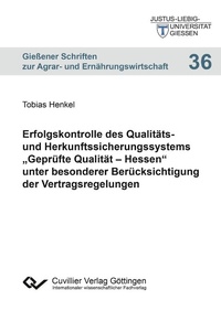 Abbildung von: Erfolgskontrolle des Qualitäts- und Herkunftssicherungssystems &#x201E;Geprüfte Qualität &#x2013; Hessen&#x201C; unter besonderer Berücksichtigung der Vertragsregelungen - Cuvillier Verlag