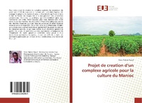 Abbildung von: Projet de creation d¿un complexe agricole pour la culture du Manioc - Éditions universitaires européennes