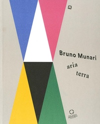 Abbildung von: Bruno Munari: aria-terra. Catalogo della mostra (Cittadella, 9 aprile 2017-10 gennaio 2018) - Corraini