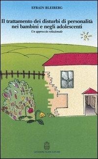 Abbildung von: Il trattamento dei disturbi di personalità nei bambini e negli adolescenti. Un approccio relazionale - Psicoanalisi;Giovanni Fioriti Editore