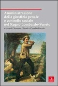 Cover: Amministrazione della giustizia penale e controllo sociale nel Regno Lombardo-Veneto - Nord est. Nuova serie;Cierre edizioni