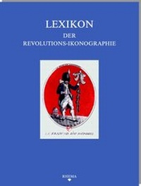 Abbildung von: Lexikon der Revolutions-Ikonographie in der europäischen Druckgraphik - Rhema