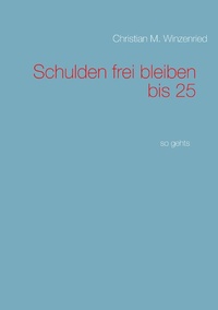 Abbildung von: Schulden frei bleiben bis 25 - Books on Demand