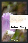 Cover: Journal and Letters of Col. John May, of Boston - Trieste Publishing