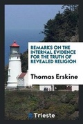 Cover: Remarks on the Internal Evidence for the Truth of Revealed Religion - Trieste Publishing