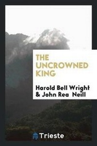Enlarge image Cover: The Uncrowned King - Trieste Publishing