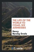 Cover: The Life of the World to Come - Trieste Publishing