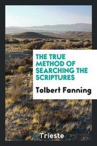 Enlarge image Cover: The True Method of Searching the Scriptures - Trieste Publishing