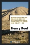 Cover: Personal History and Reminiscences with Personal Opinions on Contemporary Events 1845-1921; Pp. 1-132 - Trieste Publishing