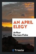 Cover: An April Elegy - Trieste Publishing