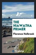 Cover: The Hiawatha Primer - Trieste Publishing