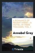 Cover: A Romance of Regent Street - Trieste Publishing