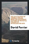 Cover: The Localisation of Cerebral Disease. Gulstonian Lectures - Trieste Publishing