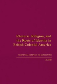 Enlarge image Cover: Rhetoric, Religion, and the Roots of Identity in British Colonial America - Michigan State University Press