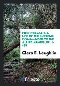 Enlarge image Cover: Foch the Man - Trieste Publishing