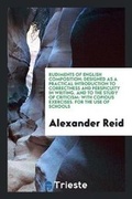Cover: Rudiments of English Composition; Designed as a Practical Introduction to Correctness and Perspicuity in Writing, and to the Study of Criticism - Trieste Publishing