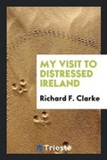 Cover: My Visit to Distressed Ireland - Trieste Publishing