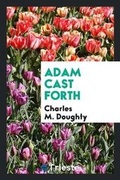 Cover: Adam Cast Forth - Trieste Publishing