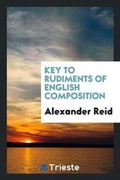 Cover: Key to Rudiments of English Composition - Trieste Publishing