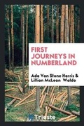 Cover: First Journeys in Numberland - Trieste Publishing