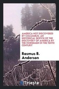 Cover: America Not Discovered by Columbus - Trieste Publishing