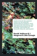 Cover: Narrative of the Mission China of the English Presbyterian Church; With Remarks on the Social Life and Religious Ideas of the Chinese; And Notes on Climate, Health, and Outfit - Trieste Publishing