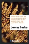 Cover: Tweed and Don; Or, Recollections and Reflections of an Angler. for the Last Fifty Years - Trieste Publishing