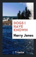 Cover: Dogs I Have Known - Trieste Publishing